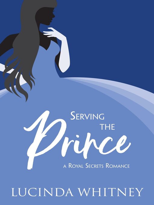 Title details for Serving the Prince by Lucinda Whitney - Available